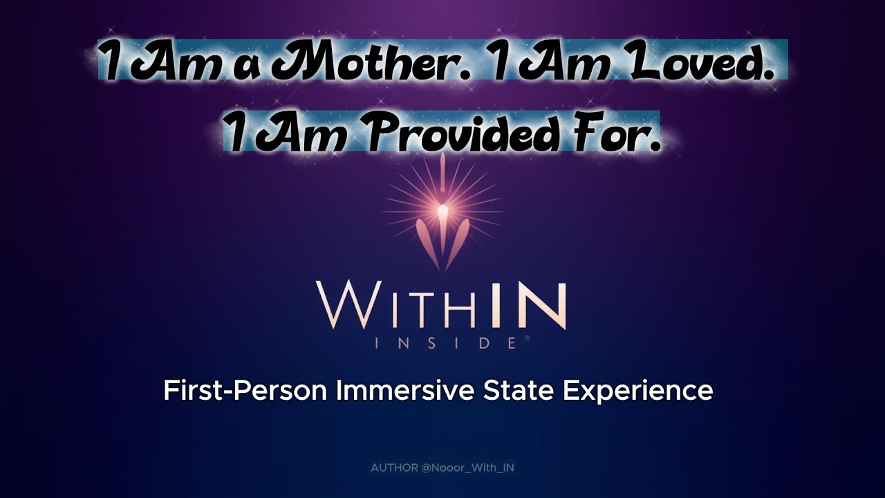 I Am a Mother. I Am Loved. I Am Provided For. First-Person Immersive State Experience | WithIN