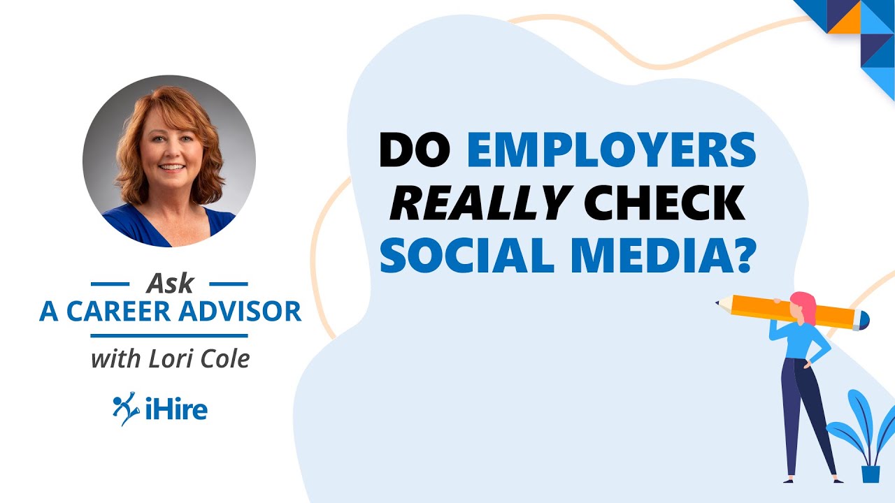 Ask a Career Advisor | Do Employers Really Check My Social Media?