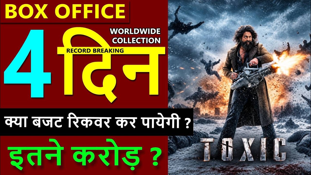 Toxic Box Office Collection Day 4, toxic day 3 total worldwide collection, toxic budget, yash