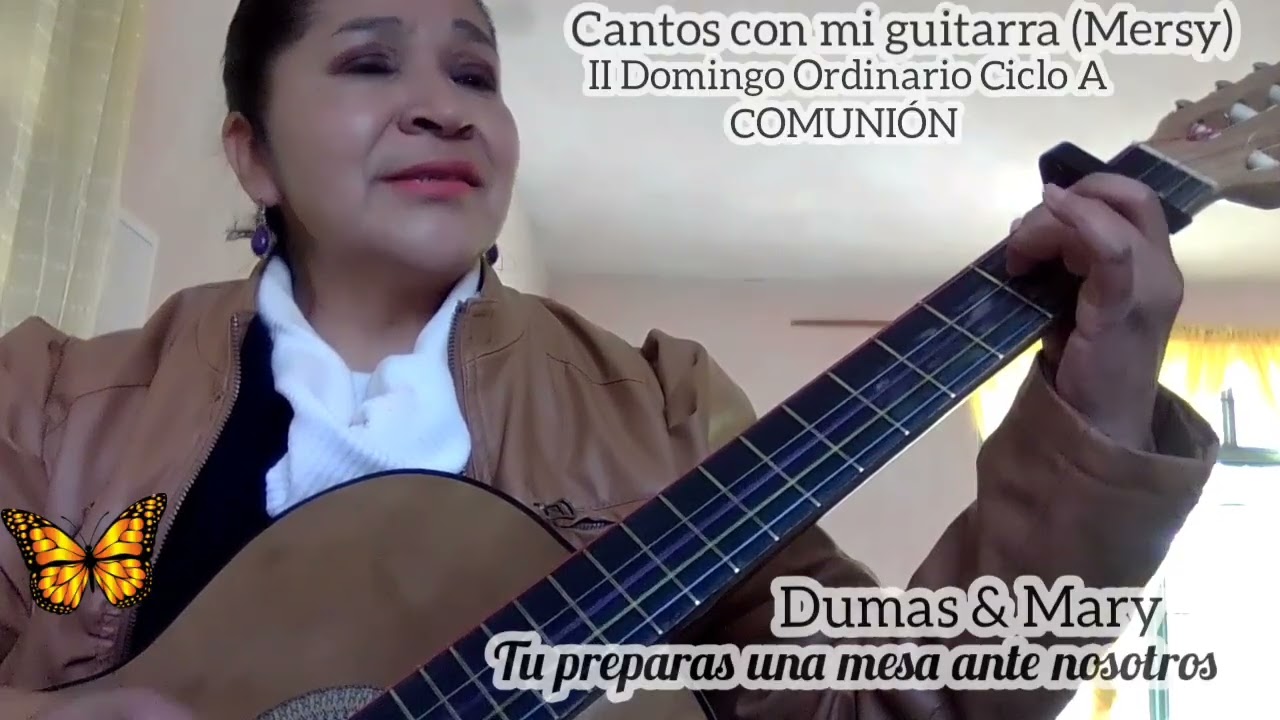 TU PREPARAS UNA MESA ANTE NOSOTROS Dumas & Mary II Domingo Ordinario Ciclo A 