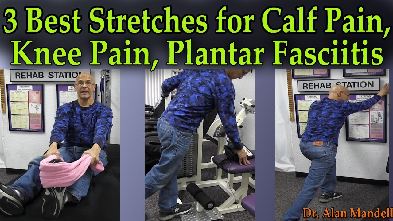 3 Best Stretches for Calf Pain, Knee Pain, Plantar Fasciitis - Dr Mandell