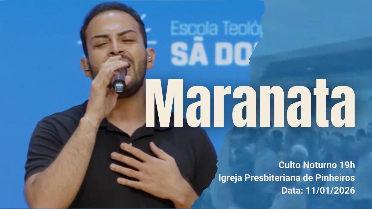 Maranata | Culto 19h | Igreja Presbiteriana de Pinheiros | 11/01/2026