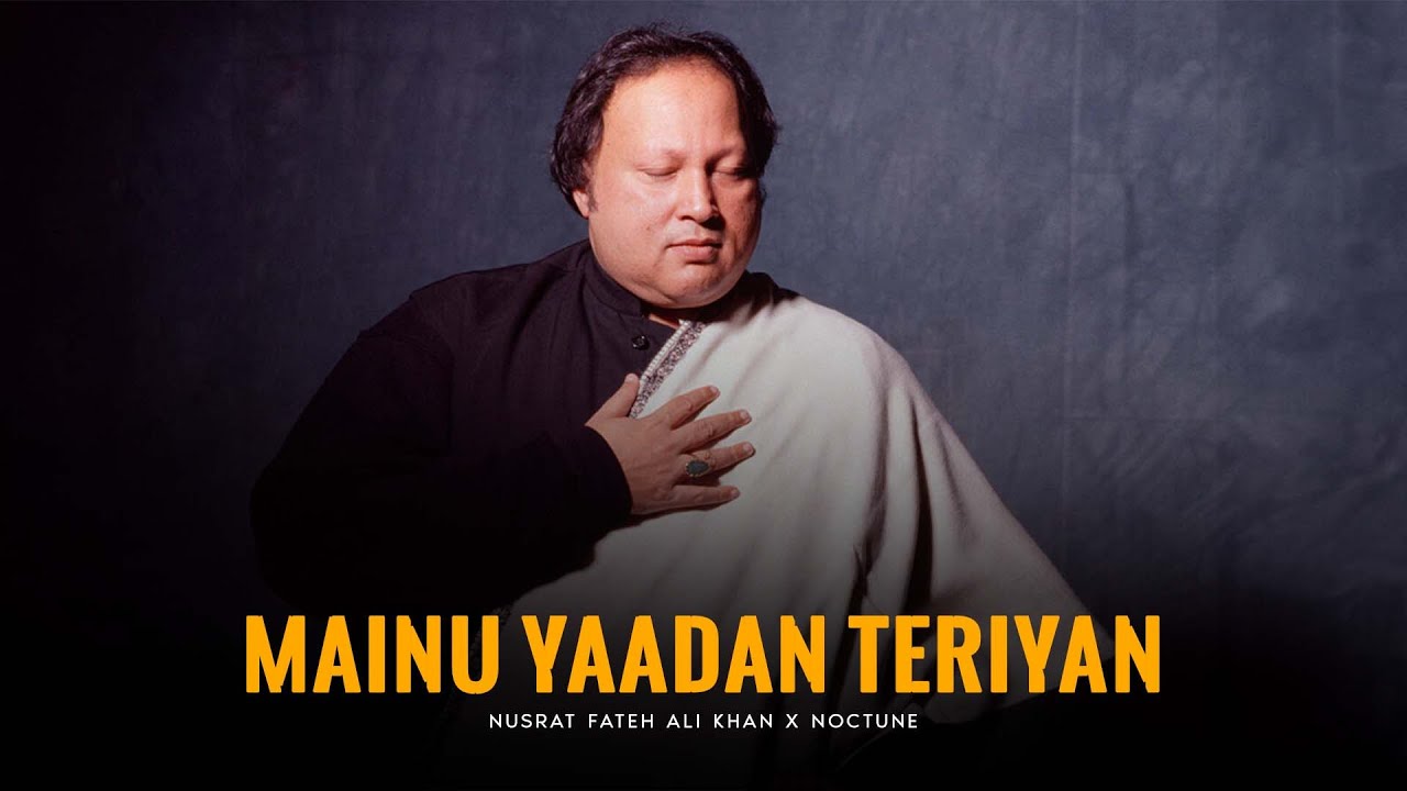 MAINU YAADAN TERIAN AONDIYAN NE (REMIX) - NUSRAT FATEH ALI KHAN X NOCTUNE