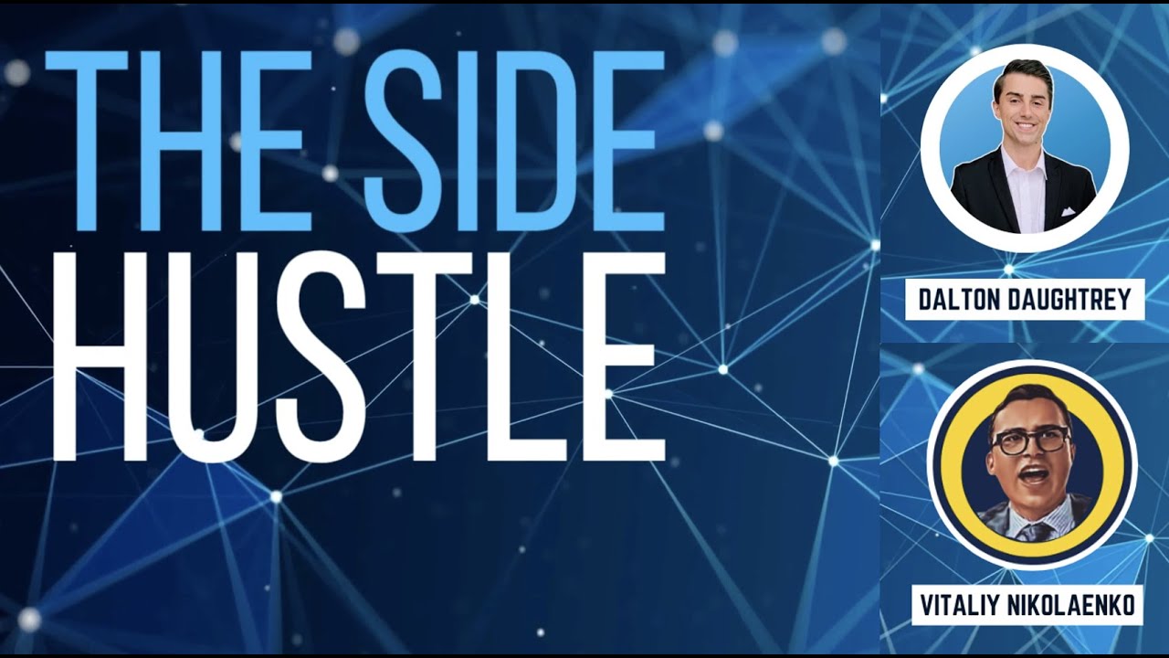 The Side Hustle by Dalton Daughtrey: Ep. 3 w/ Vitaliy Nikolaenko
