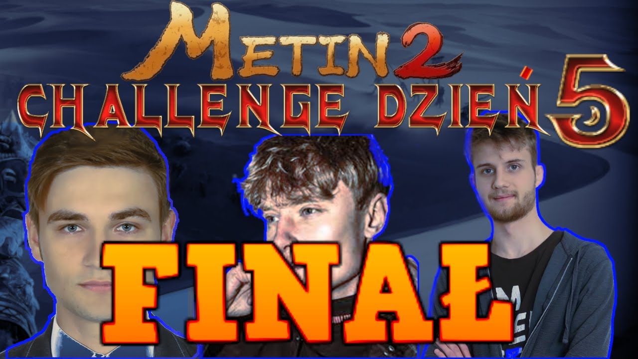 METIN 2 CHALLENGE Wielki Finał Najlepsze Shoty  (5/5) -Xntentacion, Slayprox, Arquel, Nitro, Suchar
