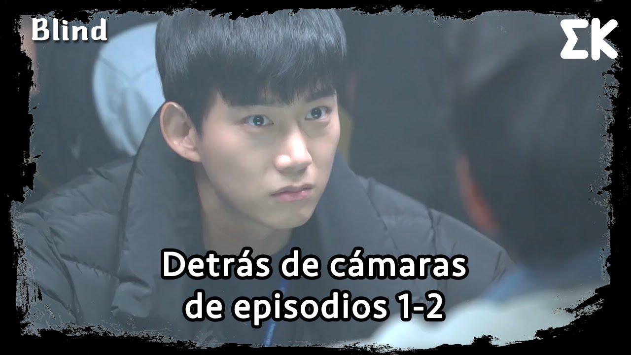 [#Blind] | Detrás de cámaras de episodios 1-2
