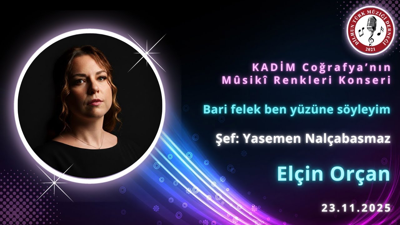 BARİ FELEK BEN YÜZÜNE SÖYLEYİM-ELÇİN ORÇAN