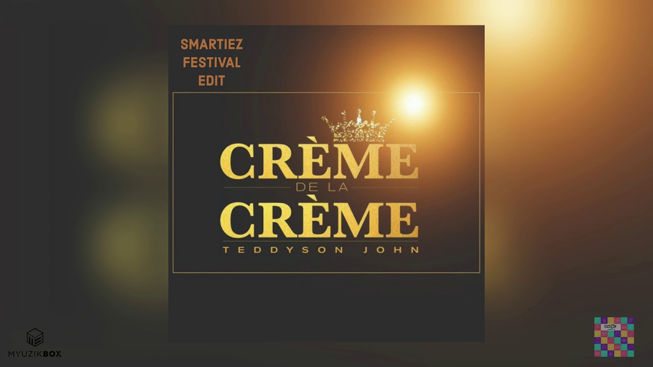 Creme De La Creme | Teddyson John [SMARTIEZ FESTIVAL EDIT] 2019/2020 Soca