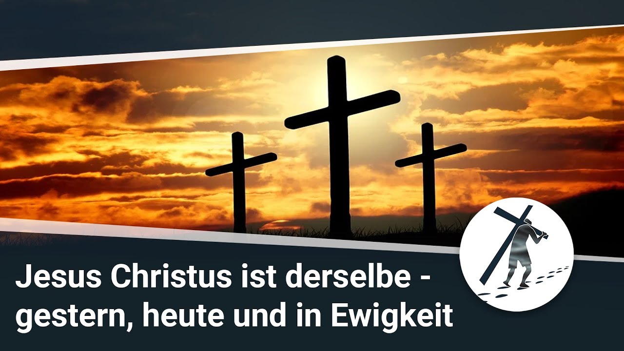 Jesus Christus ist derselbe - gestern, heute und in Ewigkeit! I Hebr&auml;er 13 I Martin Vedder