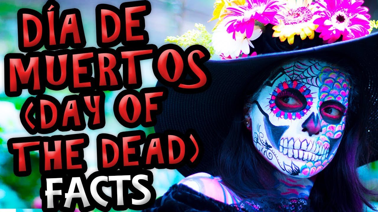 Five Day of the Dead Facts (Día de los Muertos)