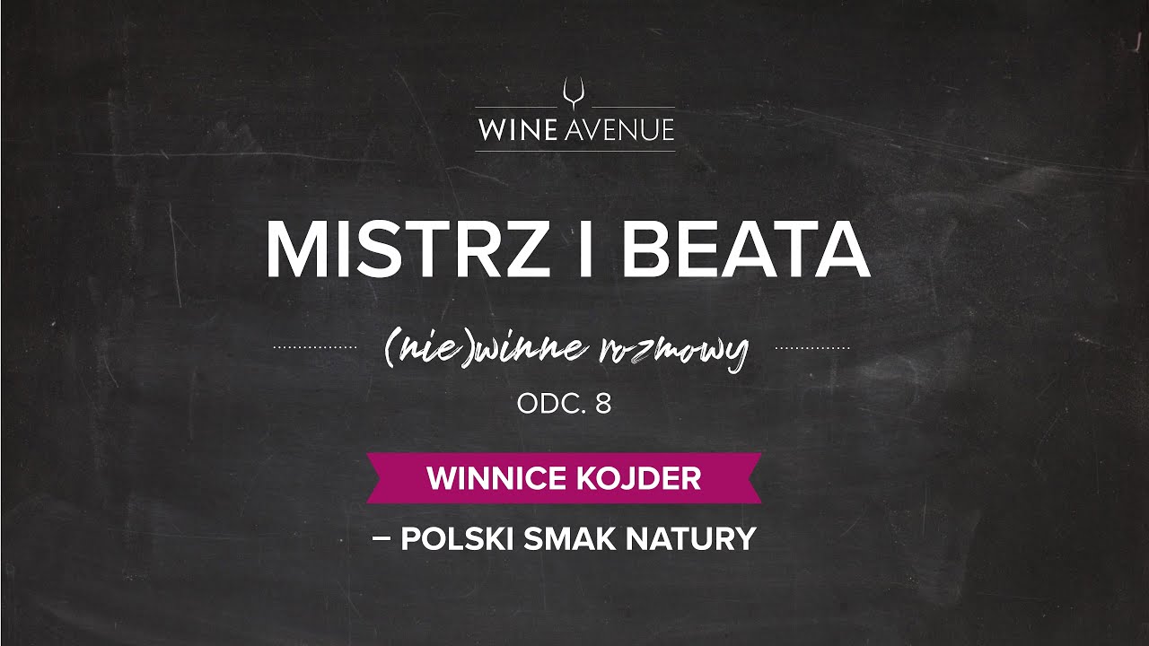 MISTRZ I BEATA odc. 8 Winnice Kojder - polski smak natury