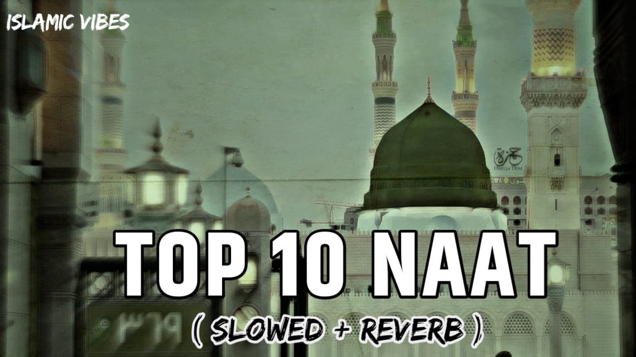 Mind relaxing lofi naat, top 10 naat Sharif 2023, 1 hour mind relax naat