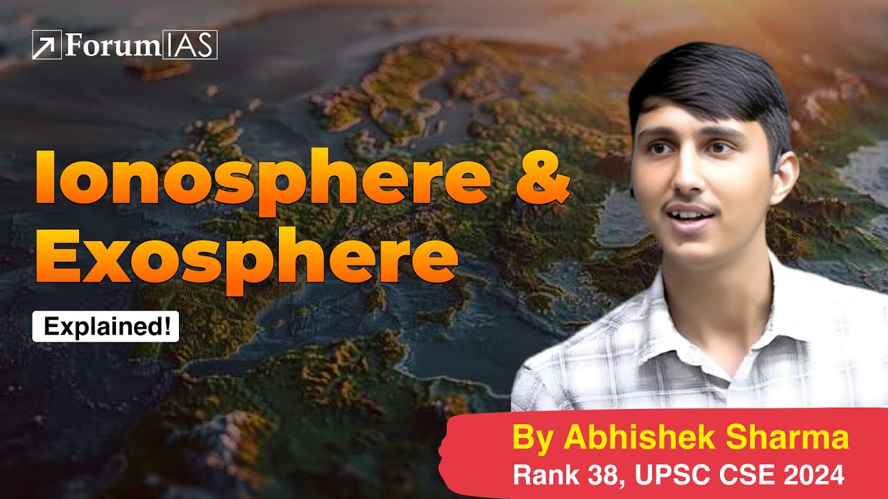 Lecture 23- Ionosphere| Exosphere | Abhishek Sharma (IAS Rank 38) | ForumIAS