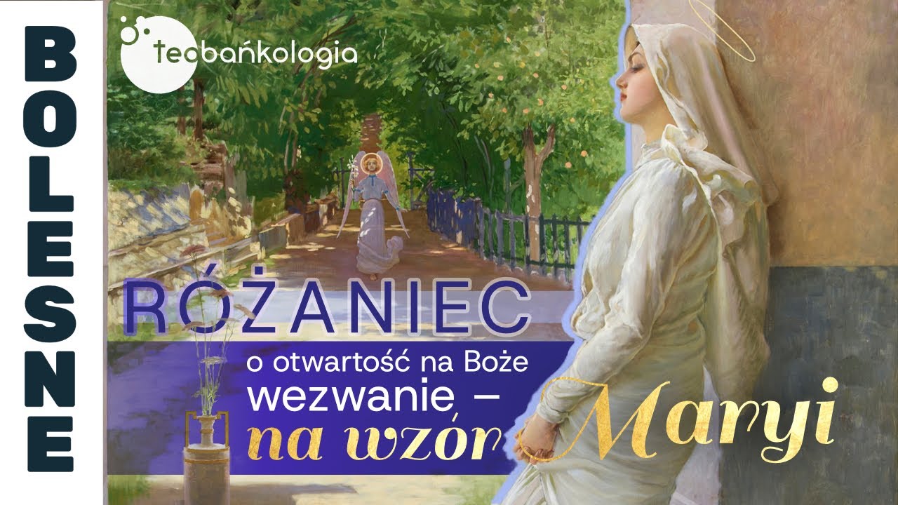 R&oacute;żaniec Teobańkologia o otwartość na Boże wezwanie - na wz&oacute;r Maryi | 19.12