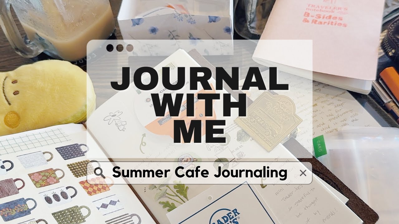 Journal With Me | Summer Cafe Journaling