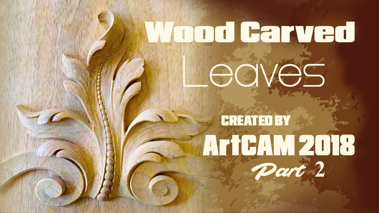 Artcam 2018 Wood Carved Leaves P2