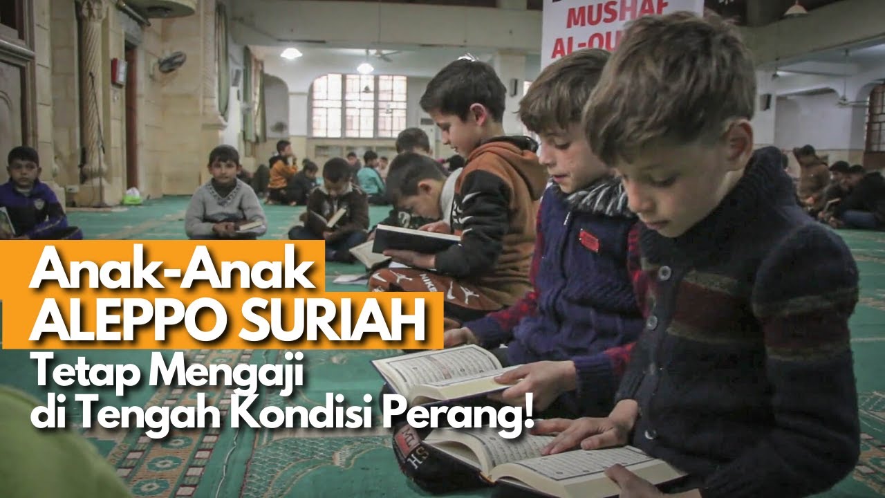 MASIH INGAT ALEPPO SURIAH? Di Tengah Perang Anak-Anak Suriah Tetap Lanjutkan Ngajinya!