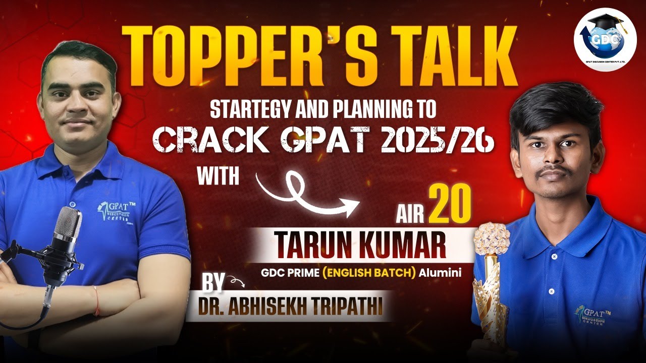 TOPPERS TALK || STRATEGY AND PLANNING TO CRACK GPAT- 2025-26 || TARUN KUMAR- AIR-20