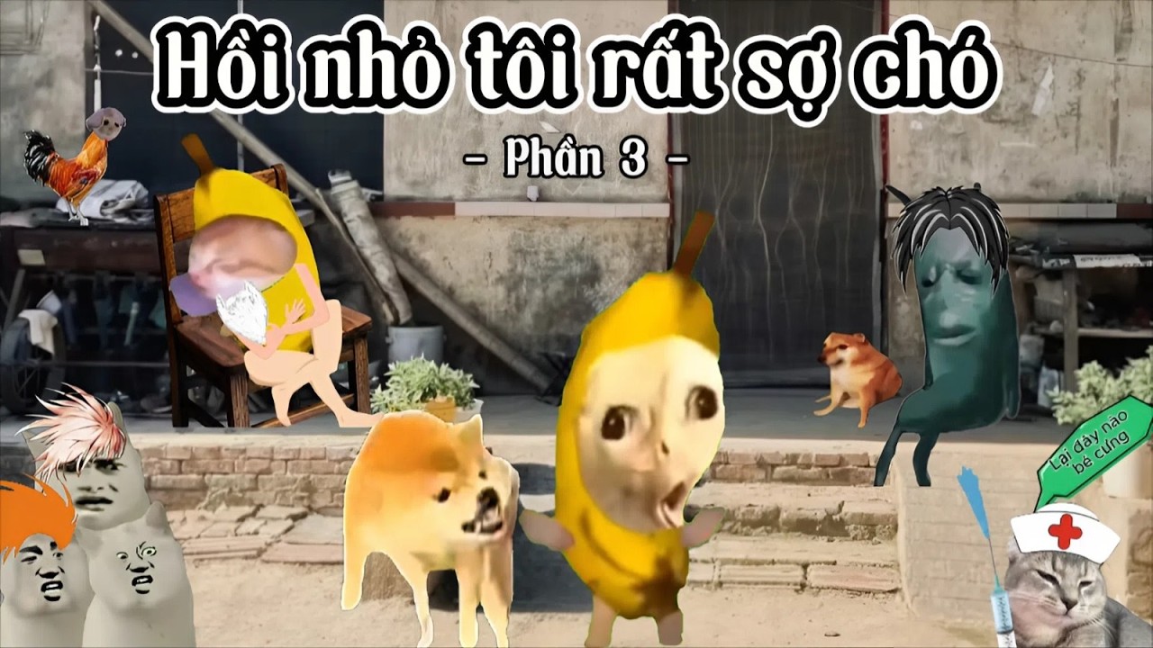 [ Phần 3 ] Hồi nhỏ tôi rất sợ chó...