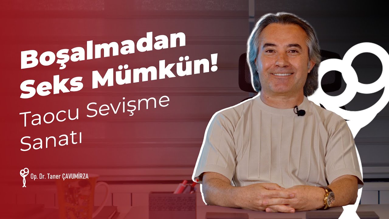 Cinselliğin En Eski Öğretisi: Taocu Sevişme Sanatı | Op. Dr. Taner Çavumirza