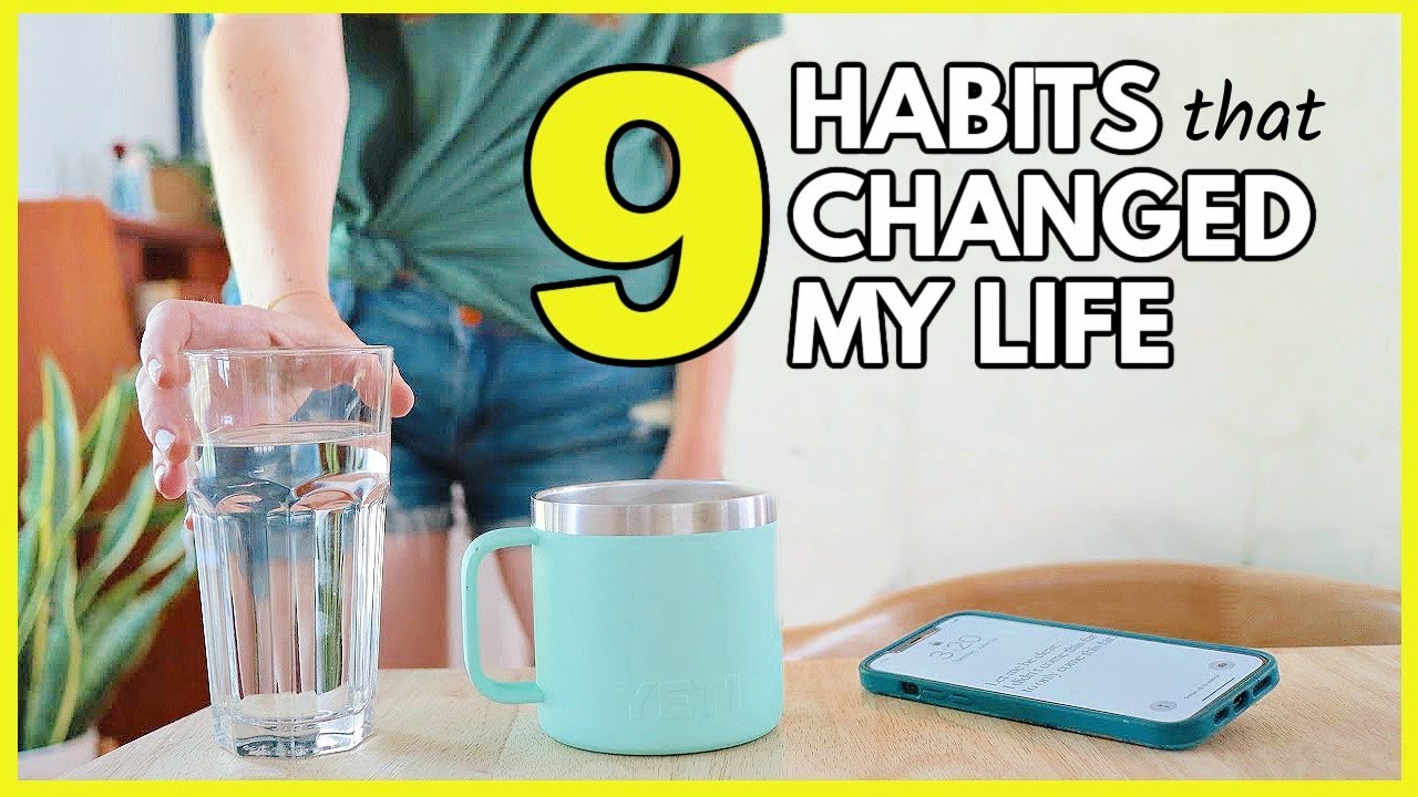 9 LITTLE DAILY HABITS THAT CHANGED MY LIFE