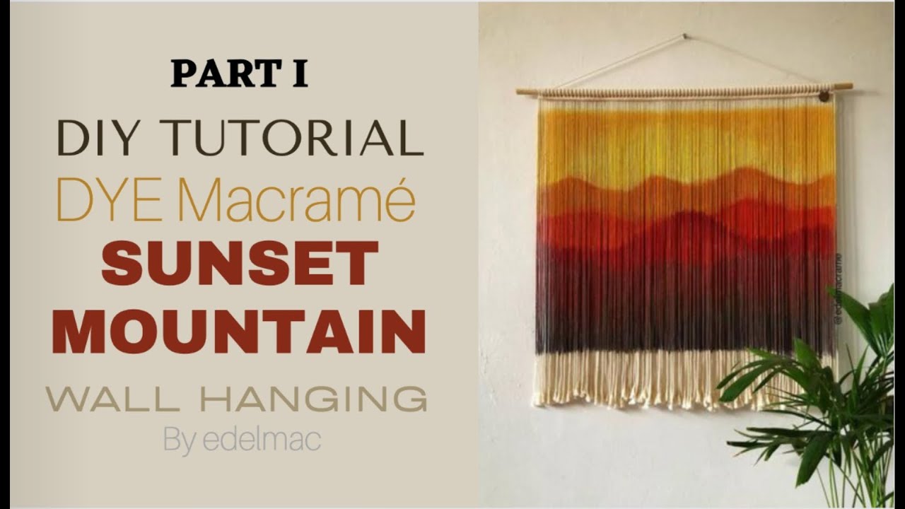 DIY Tutorial Dye Macrame SUNSET MOUNTAIN Wall Hanging - PART I