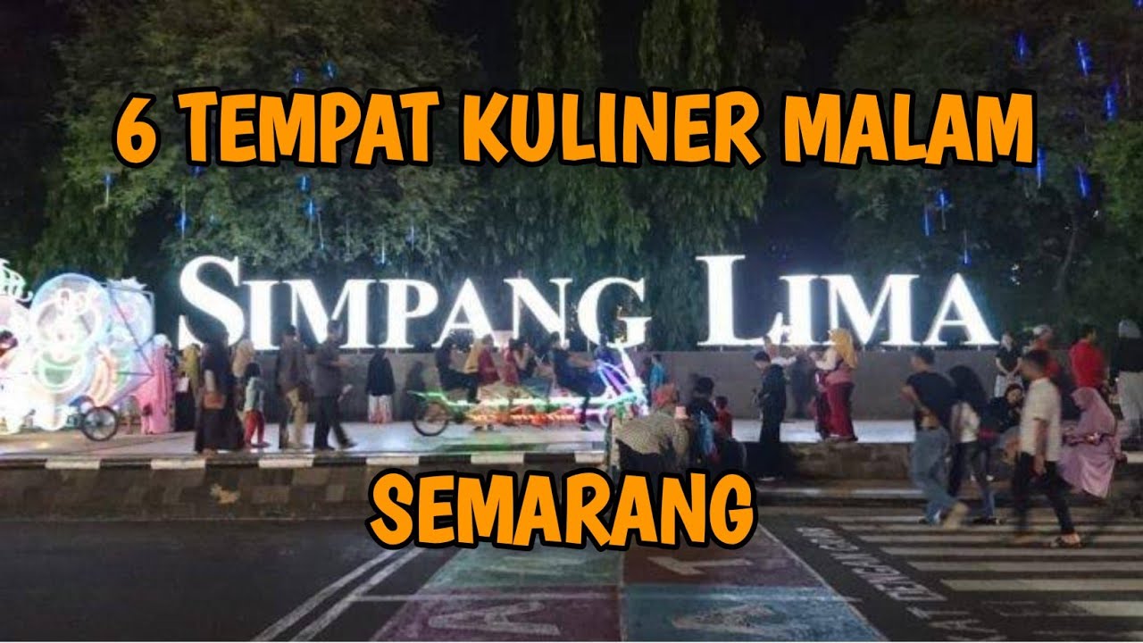 Rekomendasi Kuliner Malam Di Sekitar Simpang Lima Semarang