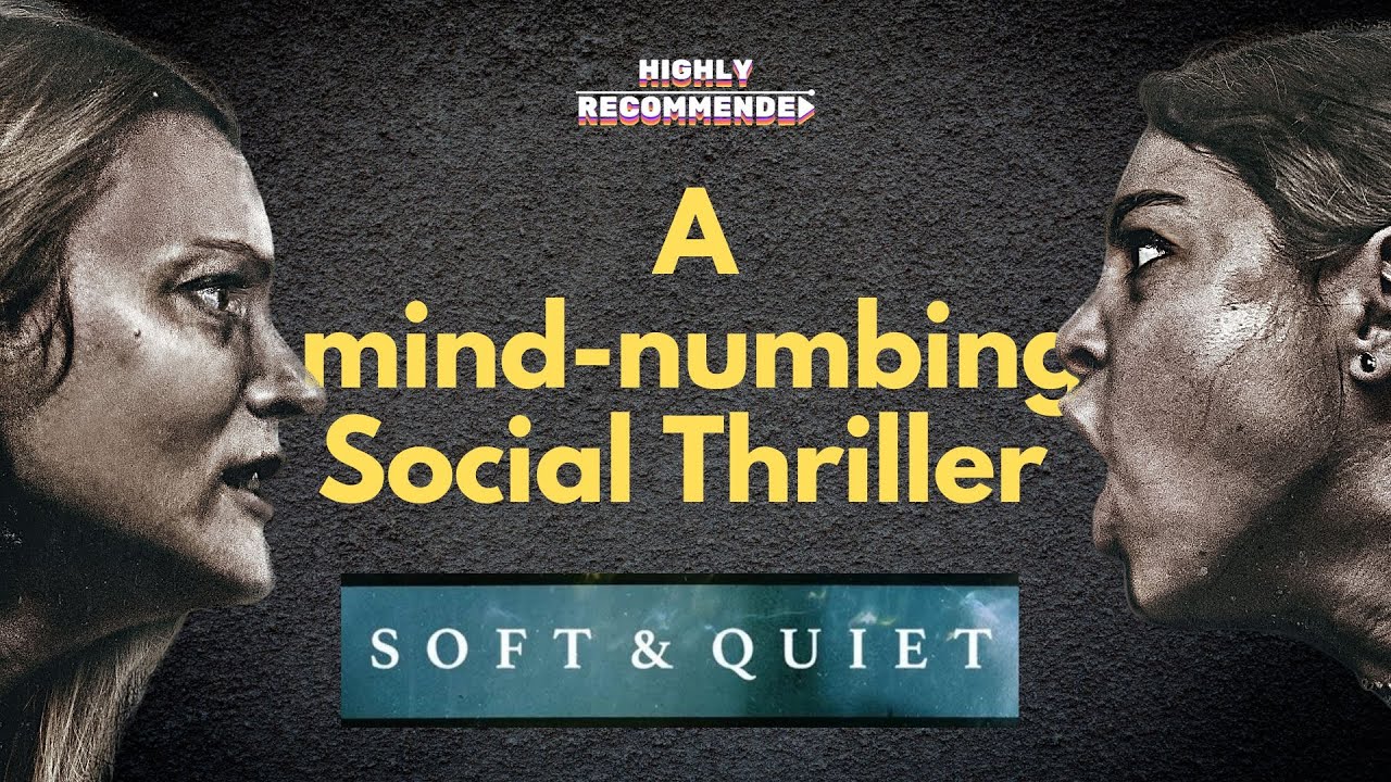 SOFT & QUIET - A rare Social Thriller that works or just another loud & harsh propaganda piece?