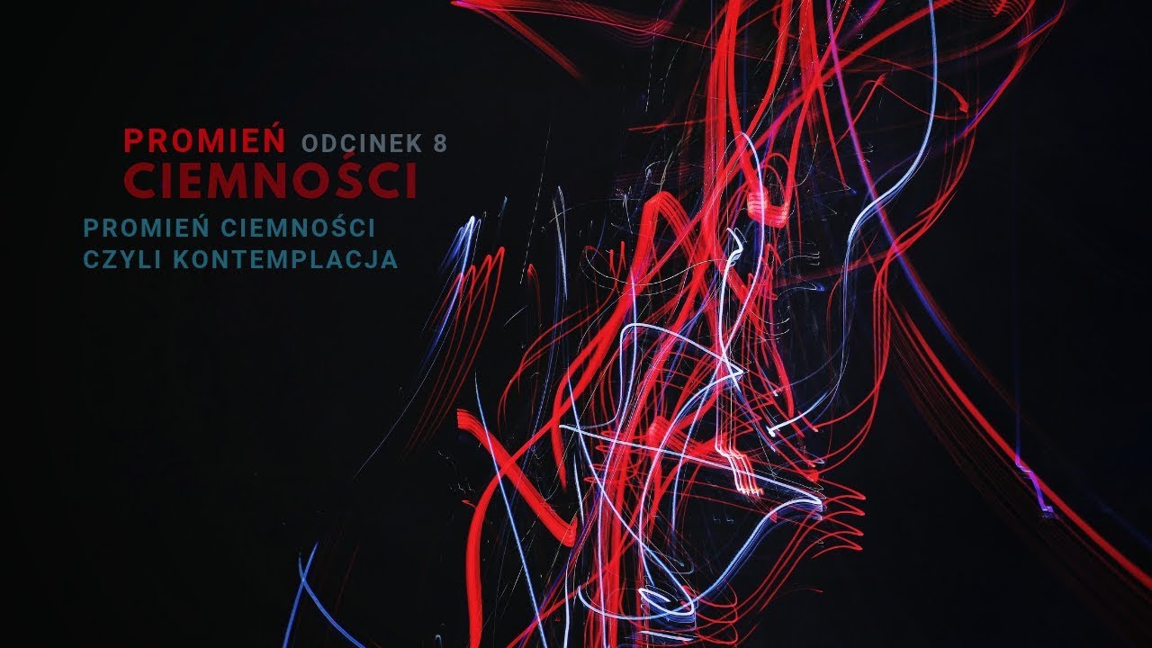 Promień ciemności [#08] Promień ciemności czyli kontemplacja