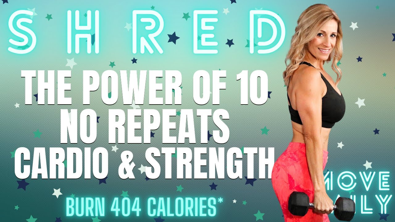 45 Minute No Repeat Cardio & Strength | The Power of 10!
