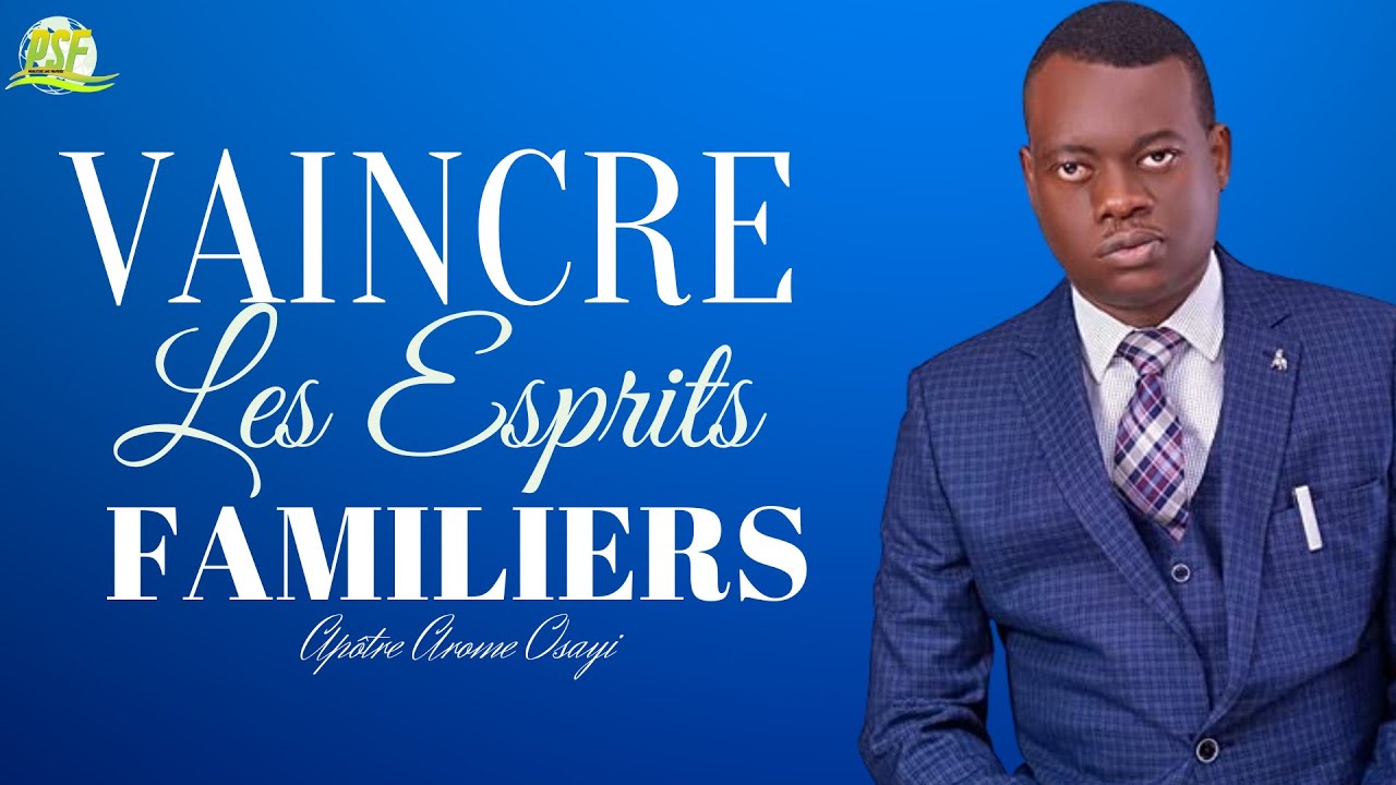 Vaincre Les Esprits Familiers et Les Mauvaises Pensées | Apôtre Arome Osayi | Traduction du PSF