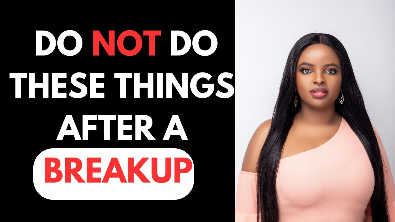 THINGS I DON'T RECOMMEND AFTER A BREAK UP