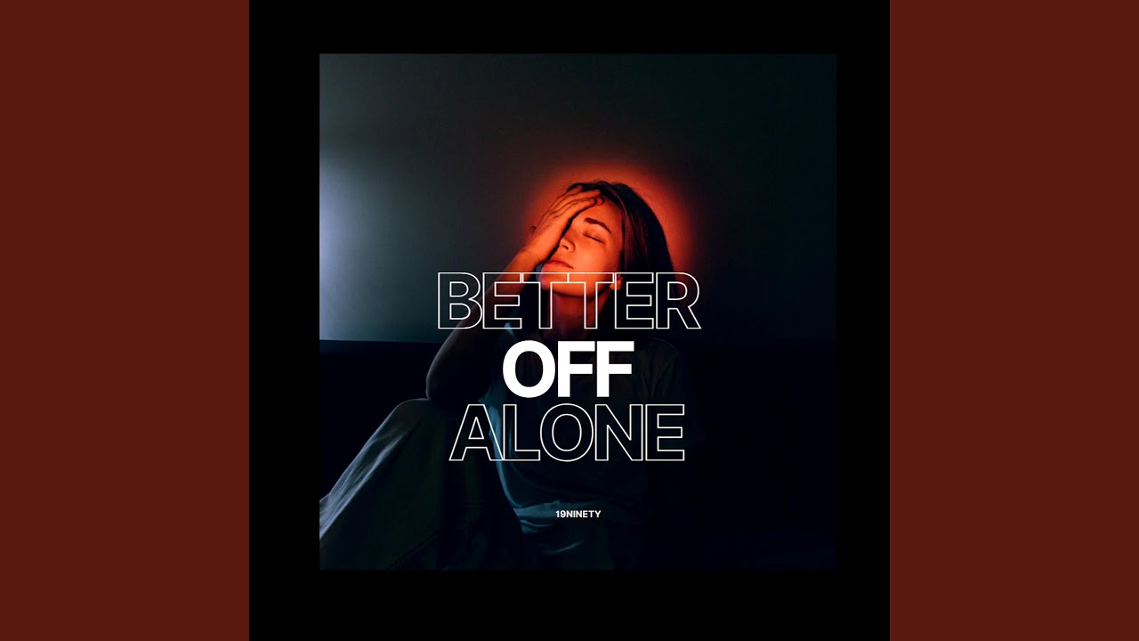 Better Off Alone