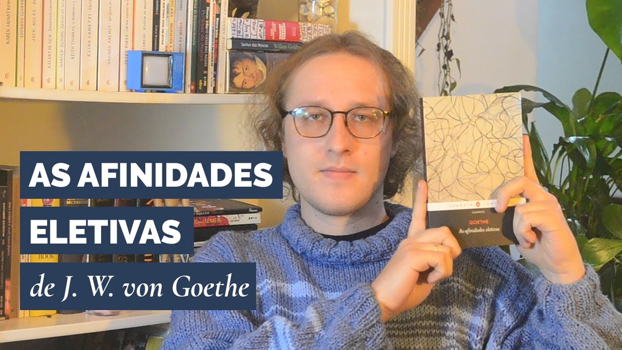 As Afinidades Eletivas, de J. W. von Goethe
