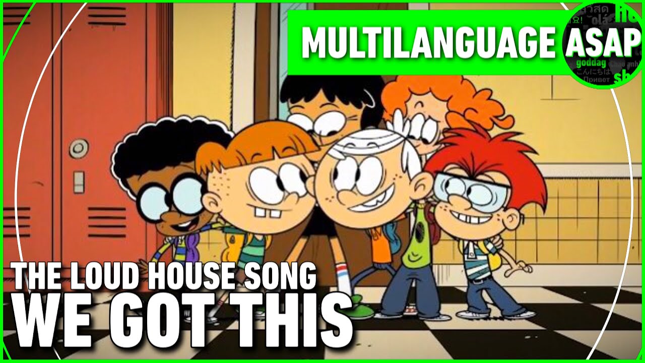 The Loud House “We Got This” | Multilanguage (Requested)