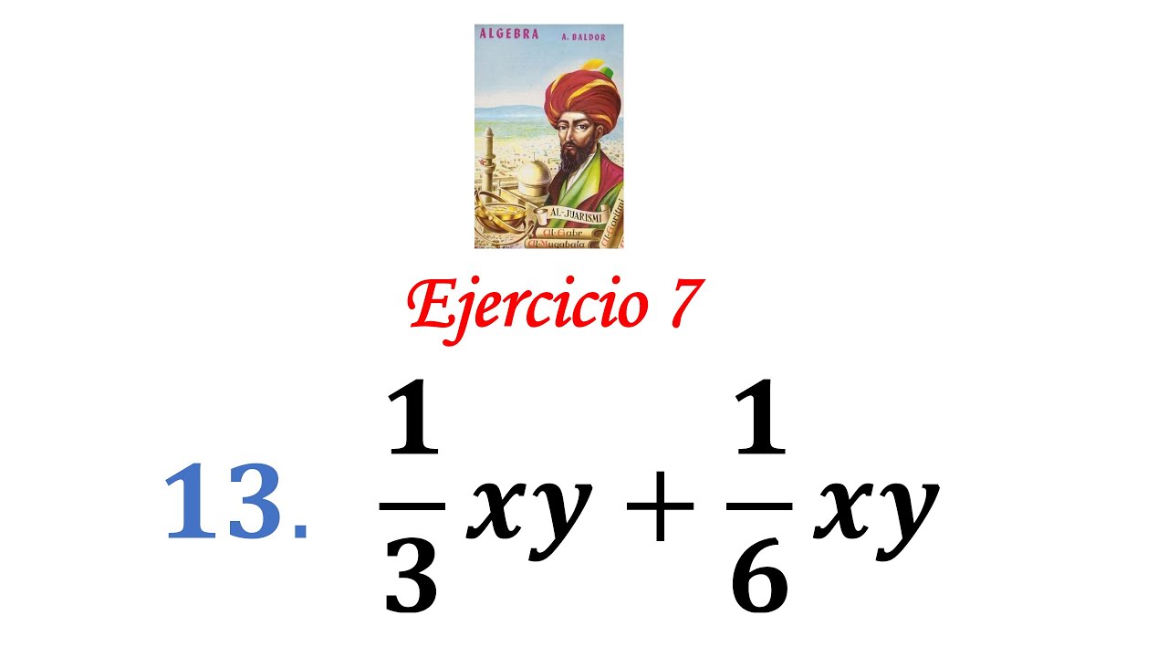 Algebra de Baldor: Ejercicio 7 - Problema 13: 1/3xy+1/6xy