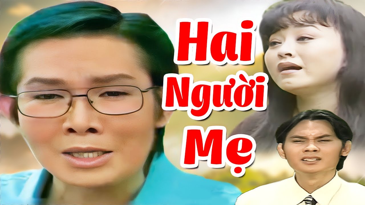 Hai Người Mẹ Full - Cải Lương Xưa Vũ Linh, Hương Lan, Kim Tiểu Long, Thoại Mỹ Hay Nhất