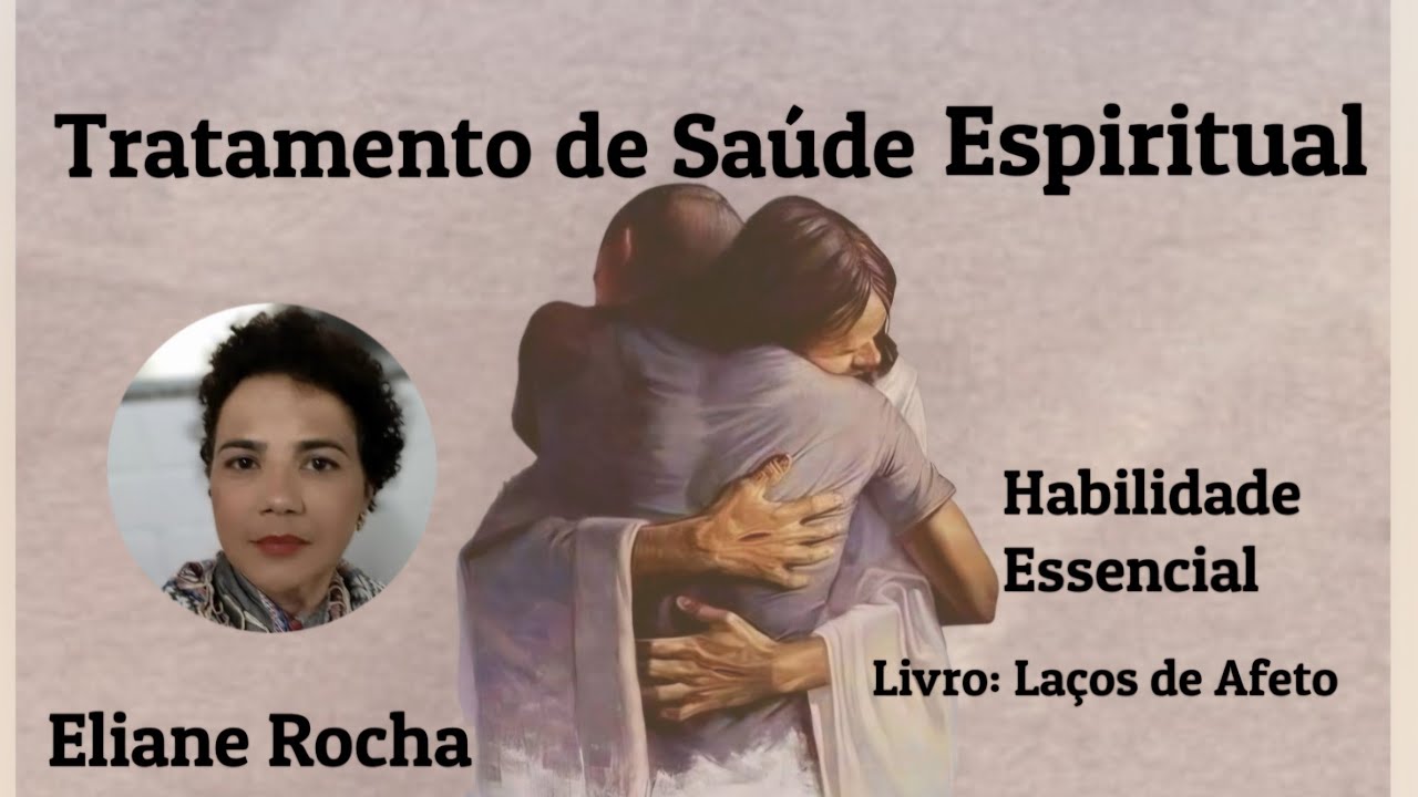 03/01/26 Sexta tratamento de Saúde Espiritual. Laços de Afeto ( Habilidade Essencial) Eliane Rocha 