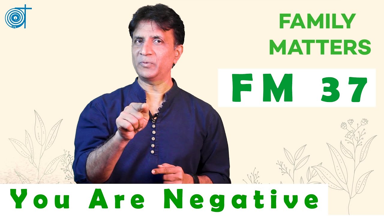 Family Matters | FM 37| You Are Negative | Fr. Dr. Tony Menezes, SVD | Atmadarshan SVD