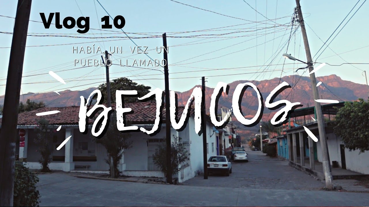 ✨ Había una vez un pueblo llamado BEJUCOS✨⛰ VLOG 10