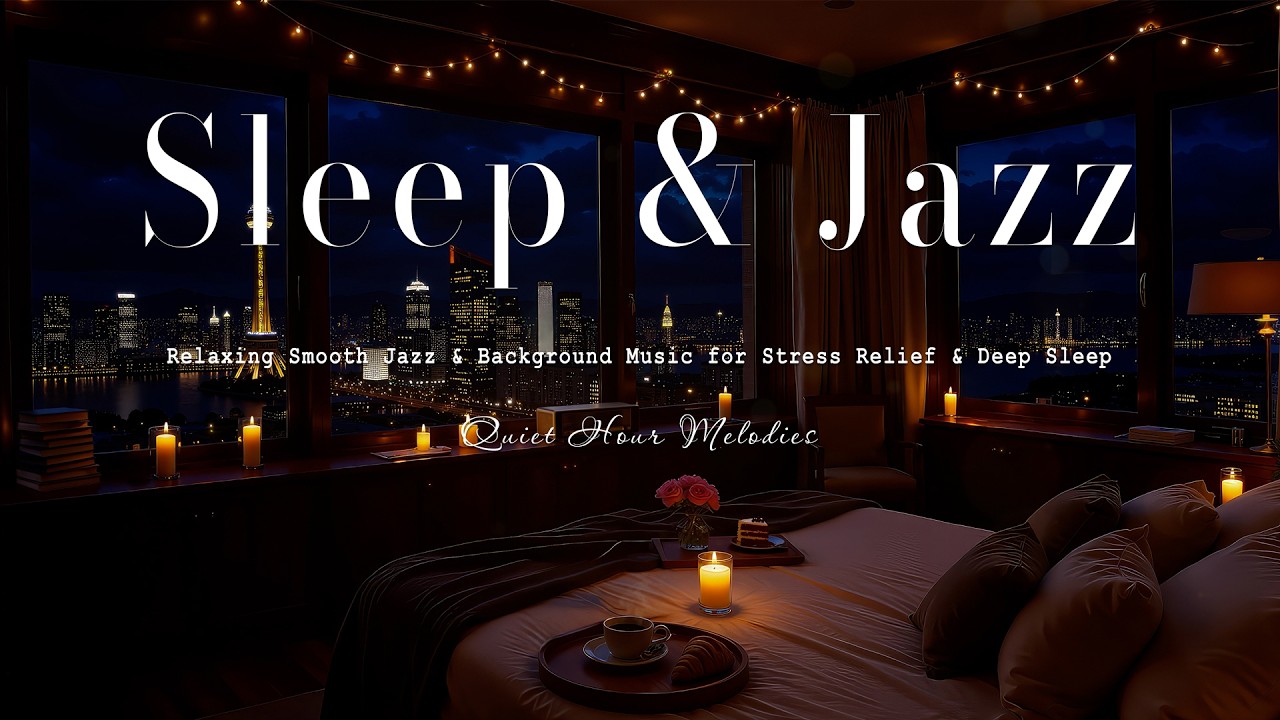 Late Night Mood Jazz - Relaxing Smooth Jazz & Background Music for Stress Relief & Deep Sleep