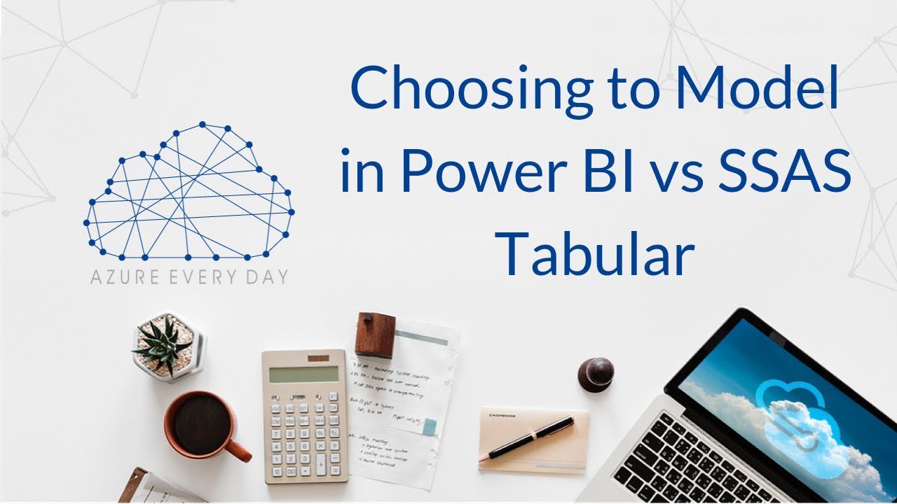 Choosing to Model in PowerBI vs SSAS Tabular