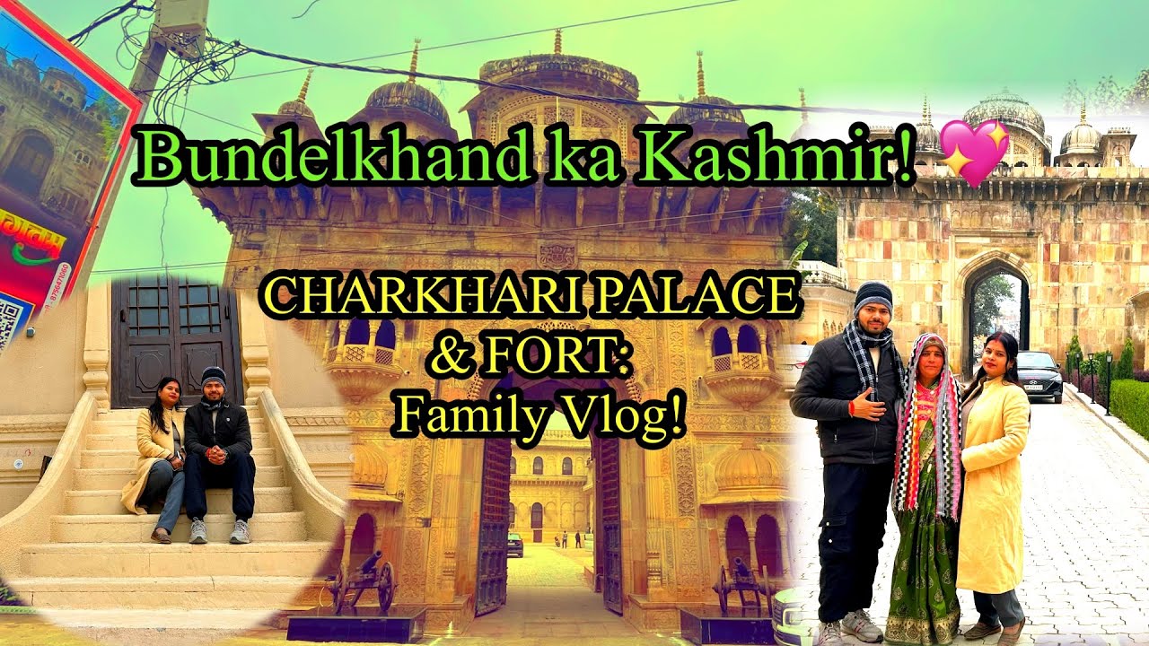 KASHMIR of Bundelkhand?! 😱 Our Family Trip to Charkhari Palace & Fort, UP!#vlog#Best Places in UP