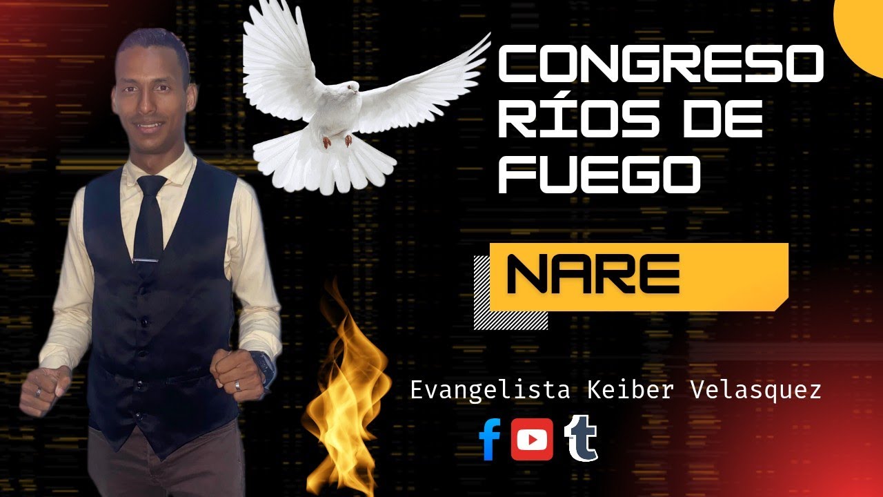 EVANGELISTA KEIBER VELASQUEZ//CONGRESO RIOS DE FUEGO NARE