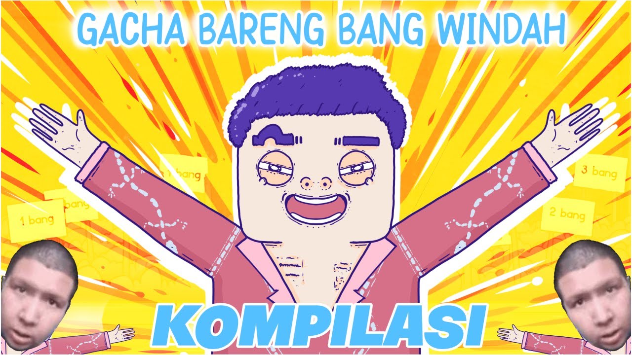 Gacha Bareng Bang Windah Kompilasi - Animasi