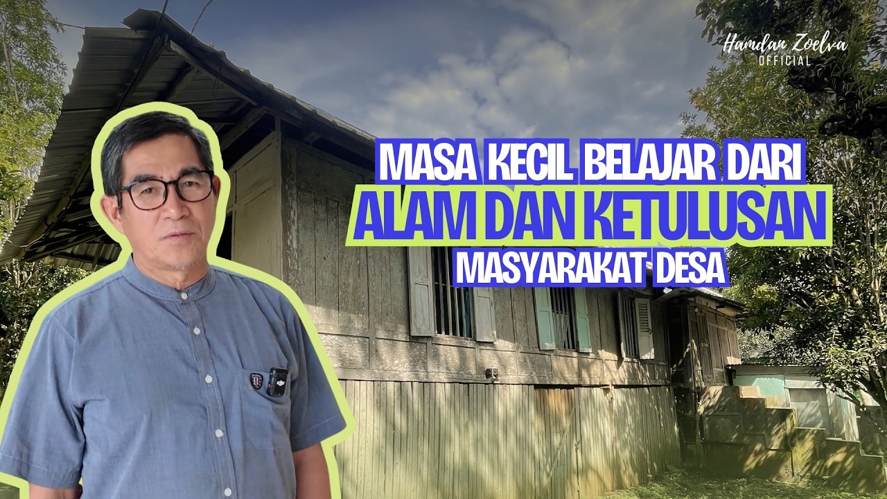 Masa Kecil, Belajar Dari Alam, dan Ketulusan Masyarakat Desa.