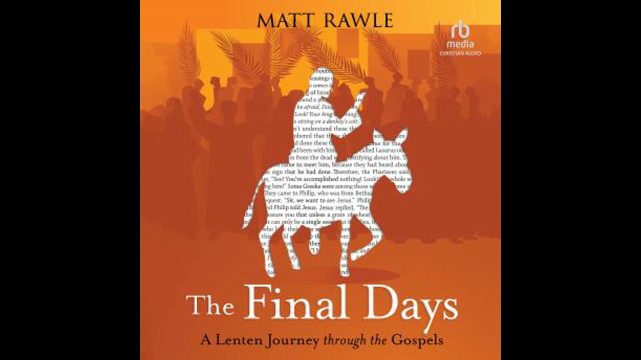 Final Days: A Lenten Journey through the Gospels - Matt Rawle