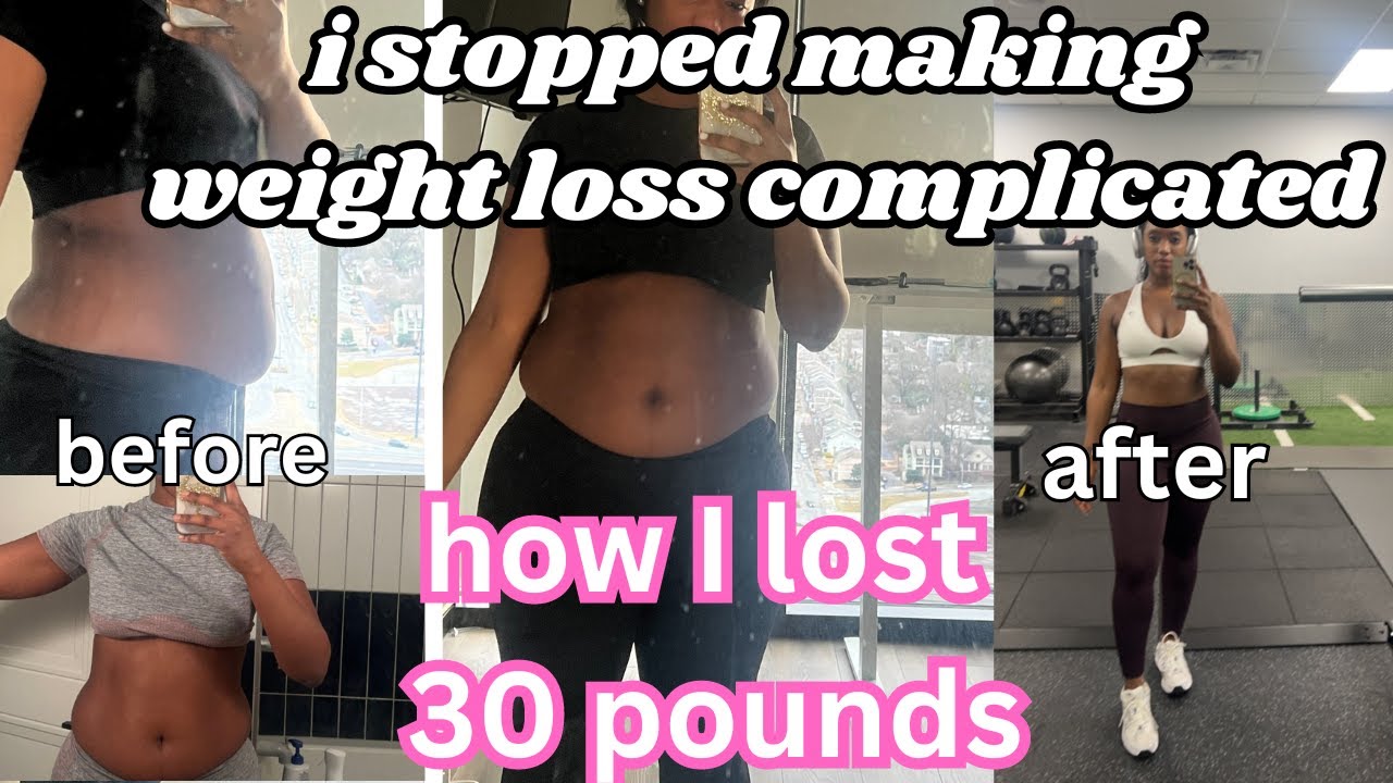 How I stopped OVERCOMPLICATING weight loss & lost 30 pounds!
