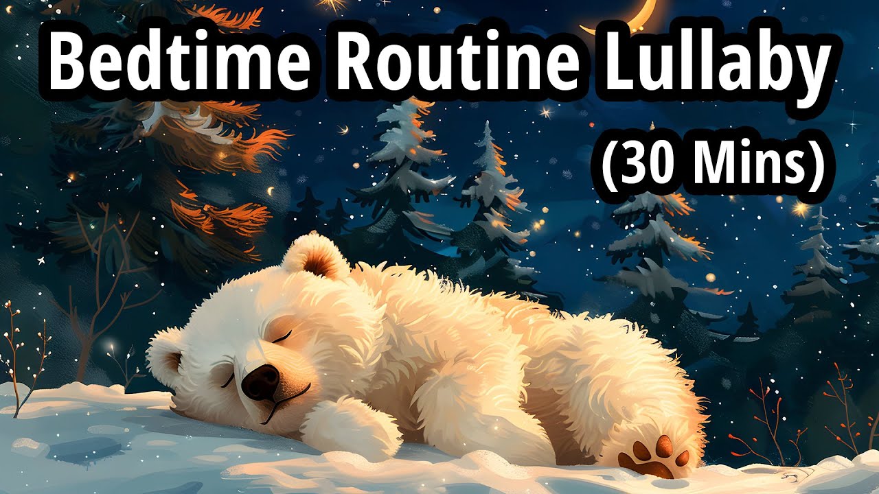 Calm Bedtime Routine Song | Relaxing Bedtime Lullaby for Sleepy Kids- 30 Minute(Won’t Wake Them Up)