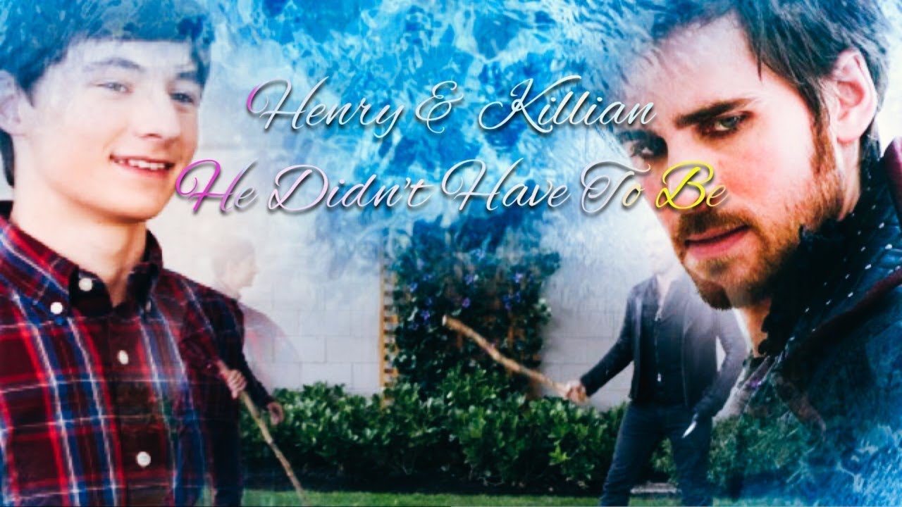 Killian & Henry - He Didn't Have To Be
